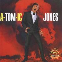 Tom Jones A-TOM-IC JONES