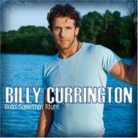 Billy Currington Doin` Somethin` Right
