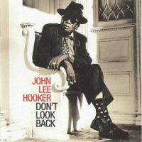 John Lee Hooker Don`t Look Back