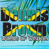 Dennis Brown Words of Wisdom