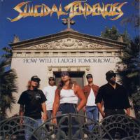 Suicidal Tendencies How Will I Laugh Tomorrow When I Can`t Even Smile Today