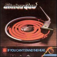 Status Quo If You Can`t Stand The Heat