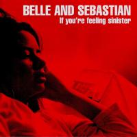 Belle & Sebastian If You`re Feeling Sinister