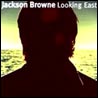 Jackson Browne Looking East