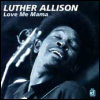 Luther Allison Love Me Mama