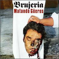 Brujeria Matando Gueros