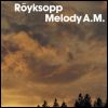 Royksopp Melody A.M. [CD 1]