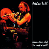 Jethro Tull Never Too Old To Rock`N`Roll