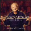 Roger Whittaker Now And Then: Greatest Hits 1964-2004