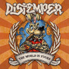 DISTEMPER The World Is Yours