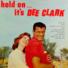 Dee Clark Hold On It`s Dee Clark