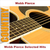 Webb Pierce Webb Pierce Selected Hits