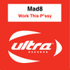 Mad8 Work This P*ssy - Single