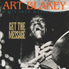 Art Blakey & The Jazz Messengers Get the Message