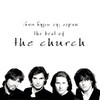 The Church Under the Milky Way - The Best of The Church