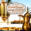 Nardis Oriental Dessert Lounge & Chill Out, Vol. 1 - From Dubai to Abu Dhabi (Deluxe and Sophisticated)