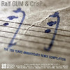 Raw Artistic Soul Ralf GUM & CrisP: 10 Years Anniversary Remix Compilation