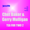 Gerry Mulligan & Chet Baker Tea for Two 2