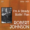 Robert Johnson I`m a Steady Rollin` Man (1936-1937)