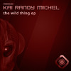 Kai Randy Michel The Wild Thing EP