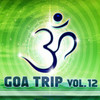 Rastaliens Goa Trip, Vol. 12 (Goa, Psytrance, Goatrance and Trance Anthems)