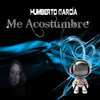 Humberto Garcia Me Acostumbre (Instrumental) - Single
