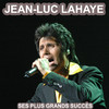 Jean-Luc Lahaye Les plus grandes chansons de jean-luc lahaye (Ses plus grandes succès)