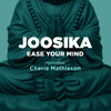 Joosika Ease Your Mind (feat. Cherie Mathieson) - EP