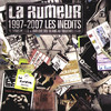 La Rumeur La rumeur 1997-2007 : Les inédits