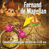 Thierry Fervant Fernand De Magellan (Comédie musicale pour enfants de 4 à 10 ans. Avec les accompagnements musicaux pour les chanter soi-même ou avec sa classe)
