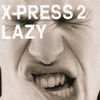 X-Press 2 Lazy (Remixes) (feat. David Byrne)