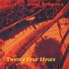 Twenty-Four Hours Oval Dreams