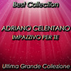 Adriano Celentano Impazzivo per te (Best Collection)