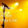 Trouble Funk All the Way Live
