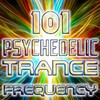 Rastaliens Psychedelic Trance Frequency 101 (Best of Goa Trance, Acid Techno, Hard House, Dark Psy, Fullon, Progressive Hits)