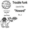 Trouble Funk Trouble Funk Live at the "Howard", Pt. 2