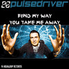 Pulsedriver Find My Way / You Take Me Away