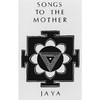 jaya Songs to the Mother