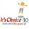 K`s Choice 10: 1993-2003 - Ten Years of K`s Choice