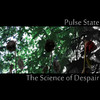 Pulse State The Science of Despair