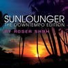 Sunlounger The Downtempo Edition (By Roger Shah)