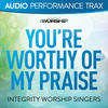 Integrity Worship Singers You`re Worthy of My Praise (Audio Performance Trax) - EP