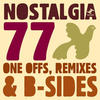 Nostalgia 77 Nostalgia 77`s One Offs, Remixes & B-sides