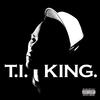 T.I. King (Deluxe Edition)