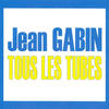 Jean Gabin Tous les tubes