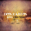 Don Carlos Don Carlos And Friends Platinum Edition