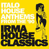 Don Carlos Irma House Classics (Italo House Anthems from the `90)