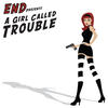 End A Girl Called Trouble