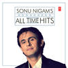 Sonu Nigam Sonu Nigam`s All Time Hits