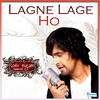 Sonu Nigam Lagne Lage Ho - Sonu Nigam Special